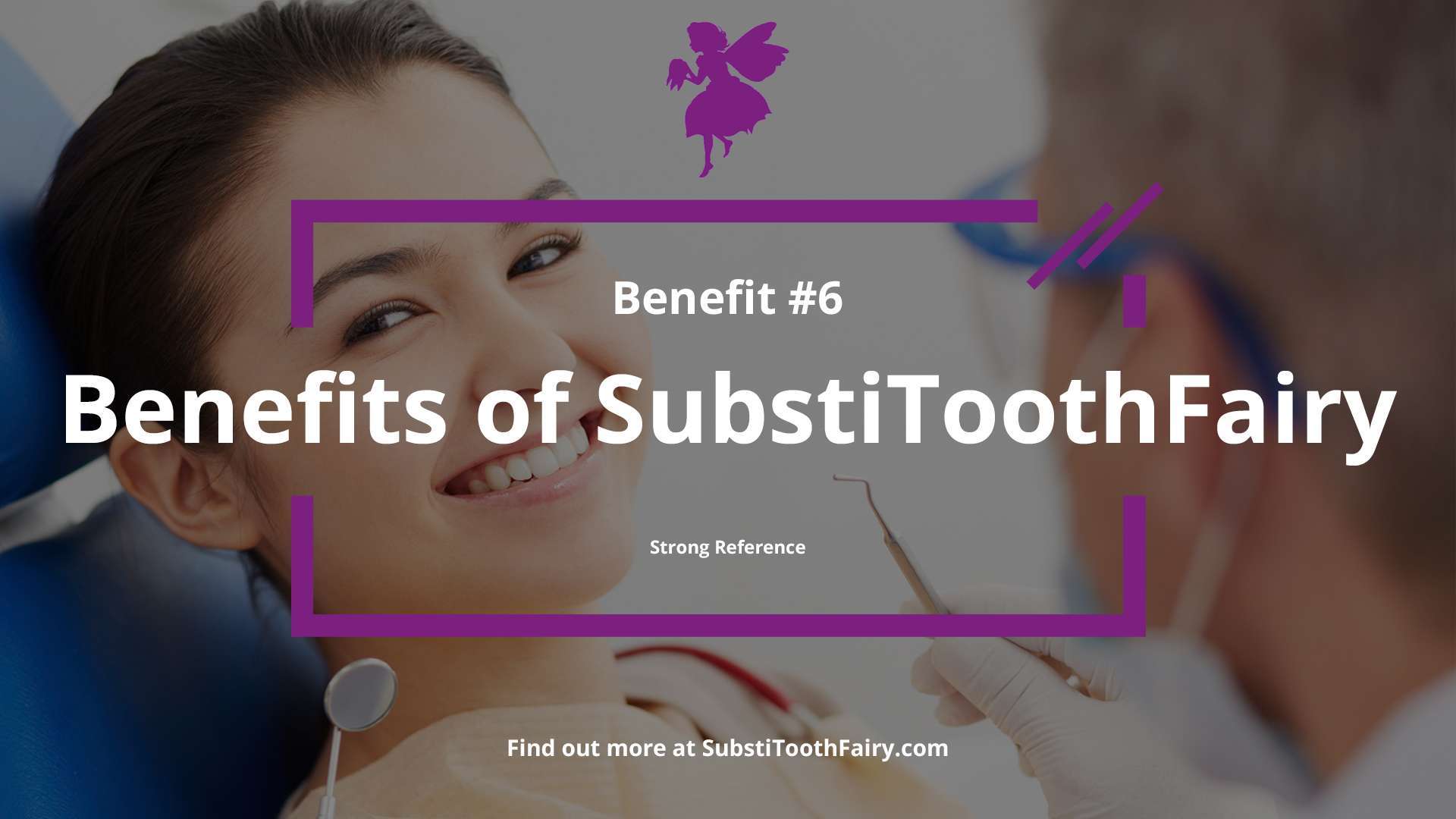 Benefits of SubstiToothFairy: Strong Reference